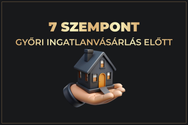 7szempont_ingatlanvásárlásgyőr 7szempont_ingatlanvásárlásgyőr